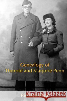 Genealogy of Thorold and Marjorie Penn Richard Penn 9781546548218 Createspace Independent Publishing Platform - książka