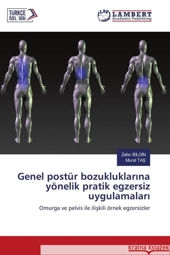 Genel postür bozukluklarina yönelik pratik egzersiz uygulamalari BILGIN, Zafer, Tas, Murat 9786204727998 LAP Lambert Academic Publishing - książka
