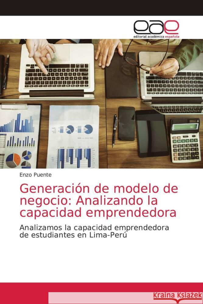 Generación de modelo de negocio: Analizando la capacidad emprendedora Puente, Enzo 9786203875003 Editorial Académica Española - książka