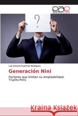 Generación Nini Guerrero Rodríguez, Luis Antonio 9786139185771 Editorial Academica Espanola - książka