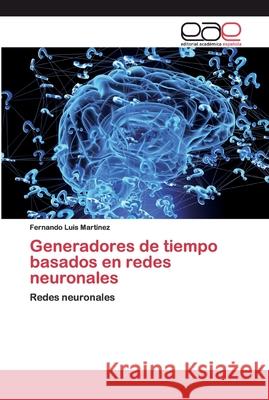 Generadores de tiempo basados en redes neuronales Martinez, Fernando Luis 9786200372864 Editorial Académica Española - książka
