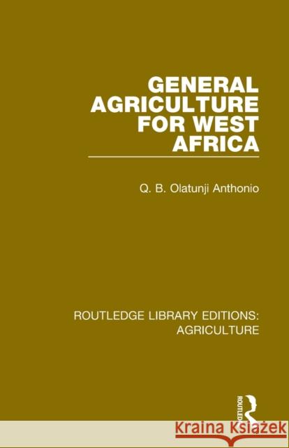 General Agriculture for West Africa Q. B. Olatunji Anthonio 9780367250188 Routledge - książka