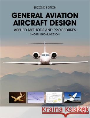 General Aviation Aircraft Design: Applied Methods and Procedures Snorri Gudmundsson 9780128184653 Elsevier - Health Sciences Division - książka