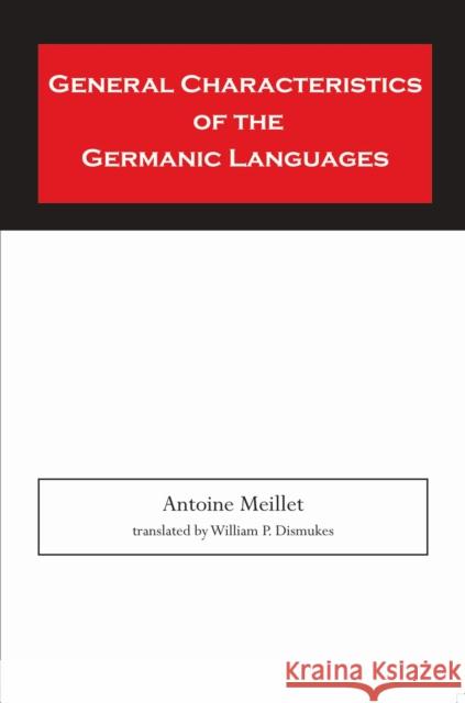 General Characteristics of the Germanic Languages Antoine Meillet William P. Dismuke 9780817352950 University Alabama Press - książka