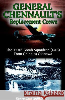 General Chennault's Replacement Crews Bruce S. Bu Bruce S. Sholl 9781401029432 Xlibris - książka