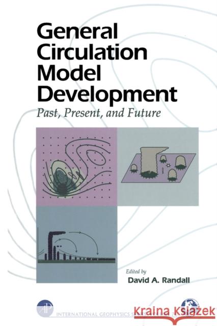 General Circulation Model Development: Past, Present, and Future Volume 70 Randall, David A. 9780125780100 Academic Press - książka