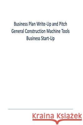General Construction Machine Tooling Business Plan Toronto Creative Writing Services 9781543196078 Createspace Independent Publishing Platform - książka