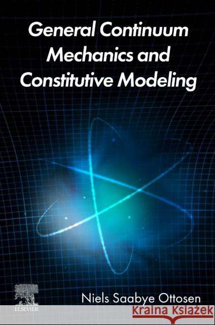 General Continuum Mechanics and Constitutive Modeling Niels Saabye Ottosen 9780443338434 Elsevier - Health Sciences Division - książka