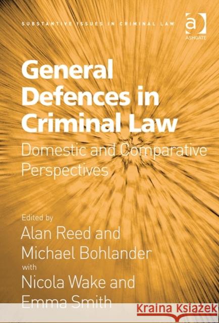 General Defences in Criminal Law: Domestic and Comparative Perspectives Reed, Alan 9781472433350 Ashgate Publishing Limited - książka