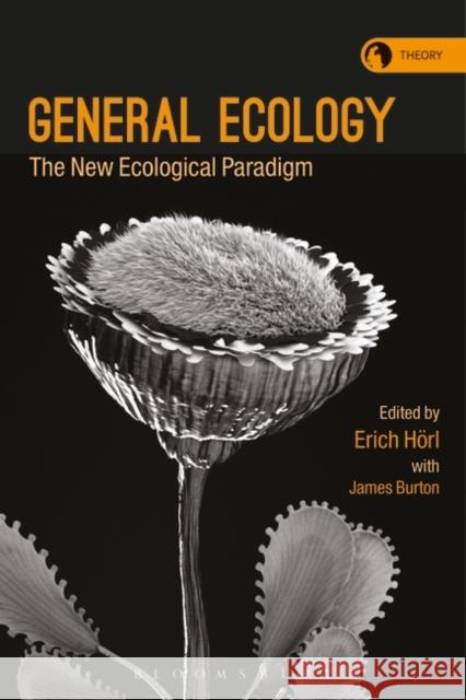 General Ecology: The New Ecological Paradigm Erich Hörl (Leuphana University of Lüneburg, Germany), James Edward Burton (Institute for Cultural Inquiry, Berlin, Germ 9781350014695 Bloomsbury Publishing PLC - książka