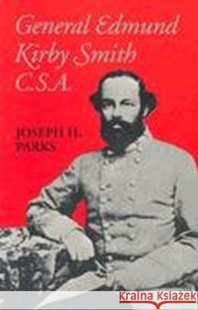 General Edmund Kirby Smith, C.S.A. Joseph H. Parks 9780807118009 Louisiana State University Press - książka