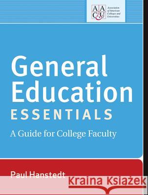 General Education Essentials: A Guide for College Faculty P. Hanstedt Paul Hanstedt Terrel Rhodes 9781118321850 Jossey-Bass - książka