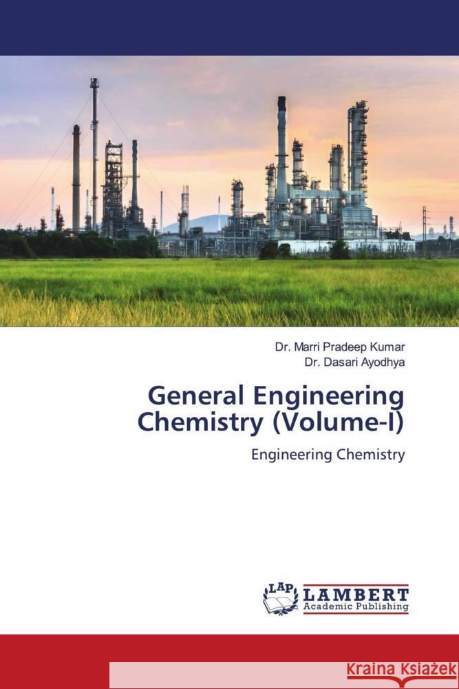 General Engineering Chemistry (Volume-I) Pradeep Kumar, Dr. Marri, Ayodhya, Dr. Dasari 9786206768432 LAP Lambert Academic Publishing - książka