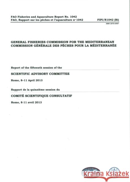 General Fisheries Commission for the Mediterranean: Report of the Fifteenth Session of the Scientific Advisory Committee, Rome 8-11 April 2013  9789250080147 Fao Inter-Departmental Working Group - książka
