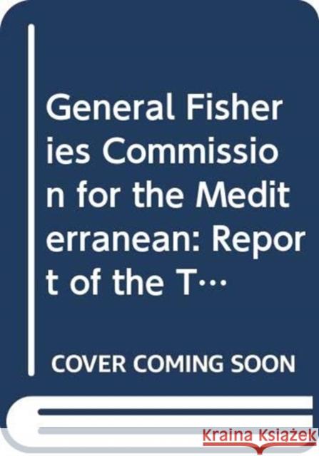 General Fisheries Commission for the Mediterranean: Report of the Thirty-Third Session. Tunis, 23-27 March 2009 Food and Agriculture Organization of the 9789251063323 Food & Agriculture Organization of the UN (FA - książka