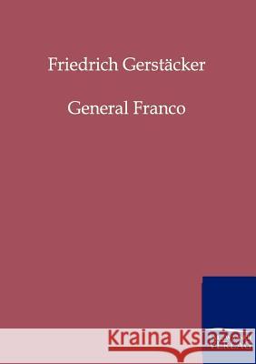 General Franco Gerstäcker, Friedrich 9783861959601 Salzwasser-Verlag - książka