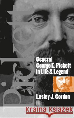 General George E. Pickett in Life and Legend Lesley J. Gordon 9780807854273 University of North Carolina Press - książka