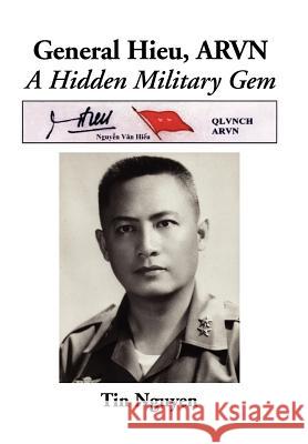 General Hieu, Arvn: A Hidden Military Gem Nguyen, Tin 9780595656790 Writers Club Press - książka