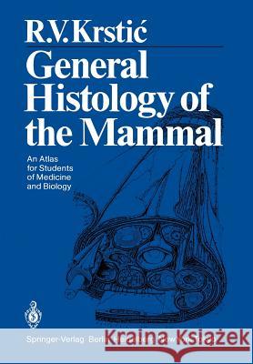 General Histology of the Mammal: An Atlas for Students of Medicine and Biology Krstic, Radivoj V. 9783642704222 Springer - książka