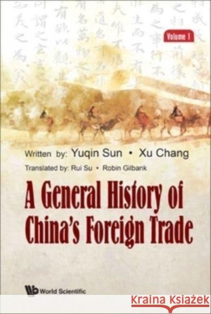 General History of China's Foreign Trade, a (Volume 1) Sun, Yuqin 9789811256424 World Scientific Publishing Company - książka