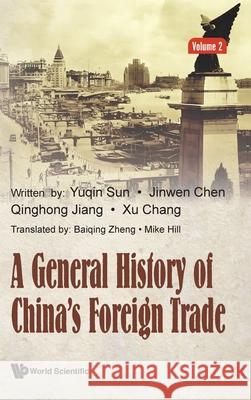 General History of China's Foreign Trade, a (Volume 2) Yuqin Sun Jinwen Chen Xu Chang 9789811294785 World Scientific Publishing Company - książka