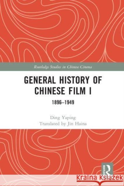 General History of Chinese Film I Ding Yaping 9781032069524 Taylor & Francis Ltd - książka