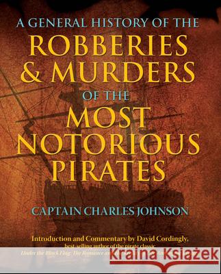 General History of the Robberies & Murders of the Most Notorious Pirates Captain Johnson, Charles 9781599219059 Lyons Press - książka