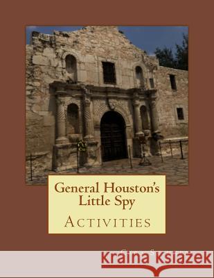 General Houston's Little Spy Activities Cara Skinner 9781986965903 Createspace Independent Publishing Platform - książka