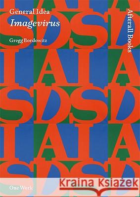 General Idea: Imagevirus - stan bdb 9781846380655 Gregg Bordowitz A781846380655 Afterall Books - książka