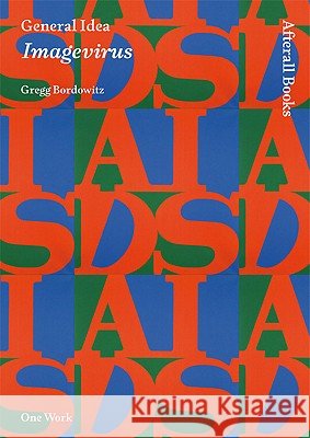 General Idea: Imagevirus - stan bdb 9781846380655 Gregg Bordowitz A781846380655 Afterall Books - książka