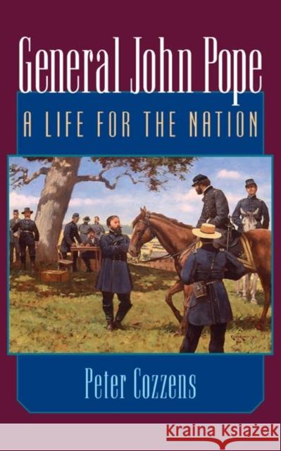 General John Pope: A Life for the Nation Cozzens, Peter 9780252072598 University of Illinois Press - książka