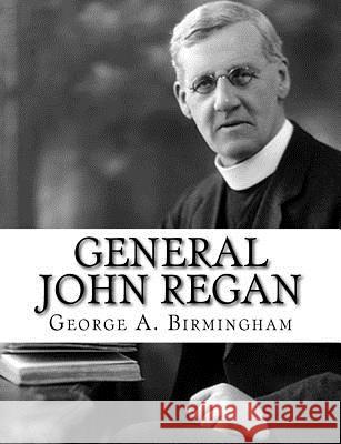 General John Regan George A. Birmingham 9781982087425 Createspace Independent Publishing Platform - książka