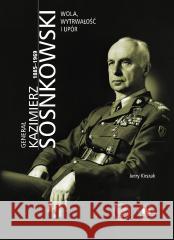 Generał Kazimierz Sosnkowski 1885-1969 Jerzy Kirszak 9788383765853 IPN - książka