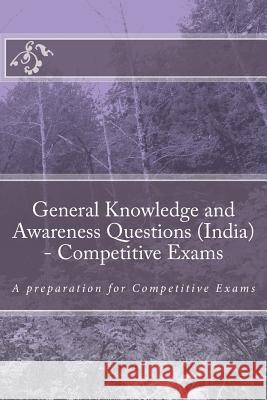 General Knowledge and Awareness Questions (India) - Competitive Exams: A preparation for Competitive Exams Kodwani, Sunny 9781539704744 Createspace Independent Publishing Platform - książka