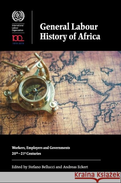 General Labour History of Africa: Workers, Employers and Governments, 20th-21st Centuries Stefano Bellucci Andreas Eckert 9781847012104 James Currey - książka