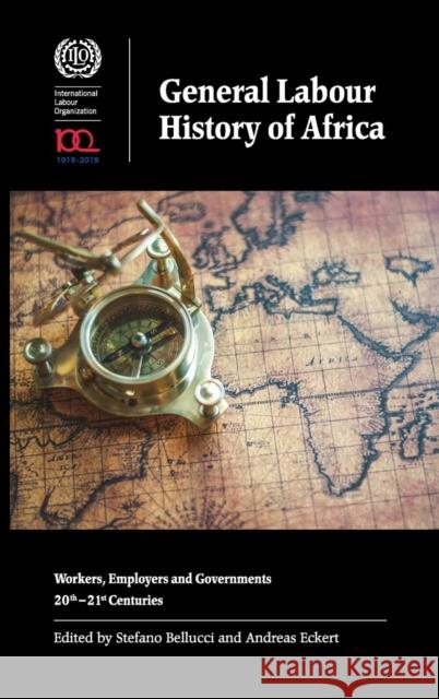 General Labour History of Africa: Workers, Employers and Governments, 20th-21st Centuries Stefano Bellucci Andreas Eckert 9781847012180 James Currey - książka