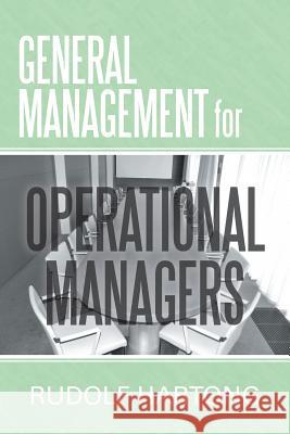 General Management for Operational Managers Rudolf Hartong 9781481788816 Authorhouse - książka
