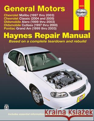 General Motors: Chevrolet Malibu (1997 Thru 2003) Chevrolet Classic (2004 and 2005) Oldsmobile Alero (1999 Thru 2003) Oldsmobile Cutla Jay Storer John H. Haynes 9781563925375 Haynes Manuals - książka