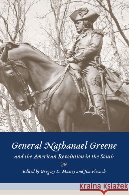 General Nathanael Greene and the American Revolution in the South Gregory D. Massey Jim Piecuch 9781643366791 University of South Carolina Press - książka