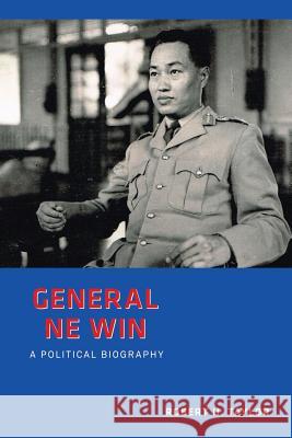 General Ne Win: A Political Biography Robert Taylor 9789814620130 Institute of Southeast Asian Studies - książka