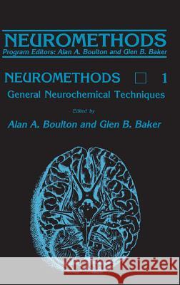 General Neurochemical Techniques Alan A. Boulton Glen B. Baker A. A. Boulton 9780896030756 Humana Press - książka