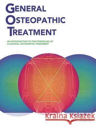 General Osteopathic Treatment Robert Johnston 9780994947109 Canadian Academy of Osteopathy Press - książka