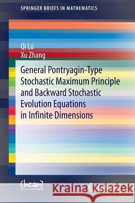 General Pontryagin-Type Stochastic Maximum Principle and Backward Stochastic Evolution Equations in Infinite Dimensions Qi Lu Xu Zhang 9783319066318 Springer - książka
