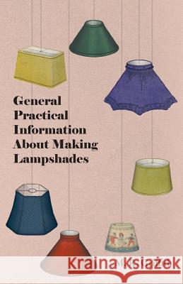 General Practical Information about Making Lampshades M. R. Griffith 9781447413493 Ind Press - książka