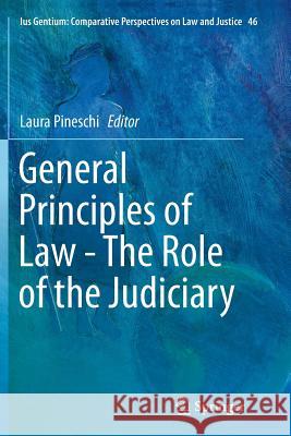 General Principles of Law - The Role of the Judiciary Laura Pineschi 9783319385556 Springer - książka