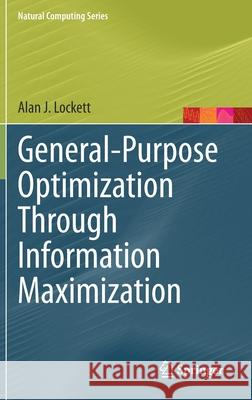 General-Purpose Optimization Through Information Maximization Alan J. Lockett 9783662620069 Springer - książka
