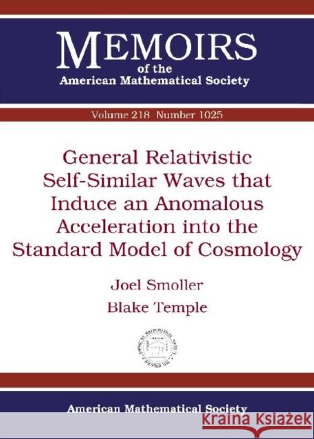 General Relativistic Self-Similar Waves that Induce an Anomalous Acceleration into the Standard Model of Cosmology Joel Smoller   9780821853580 American Mathematical Society - książka