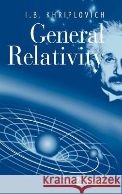 General Relativity Iosif B. Khriplovich I. B. Khriplovich 9780387256436 Springer - książka