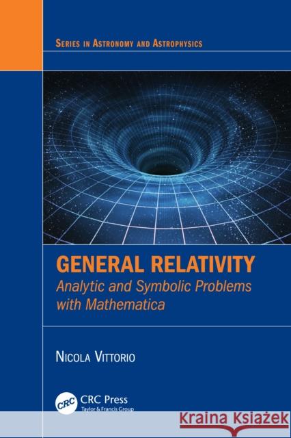 General Relativity: Analytic and Symbolic Problems with Mathematica Nicola (Universita di Roma Tor Vergata, Roma, Italy) Vittorio 9781032655277 CRC Press - książka