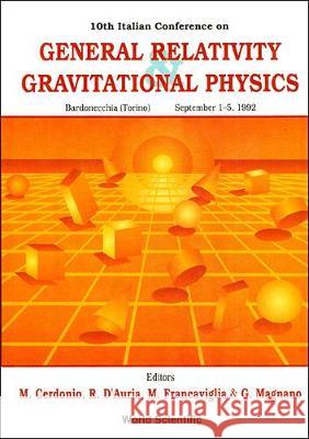 General Relativity and Gravitational Physics - Proceedings of the 10th Italian Conference MASSIMO Cerdonio Riccardo D'Auria Mauro Francaviglia 9789810217341 World Scientific Publishing Company - książka